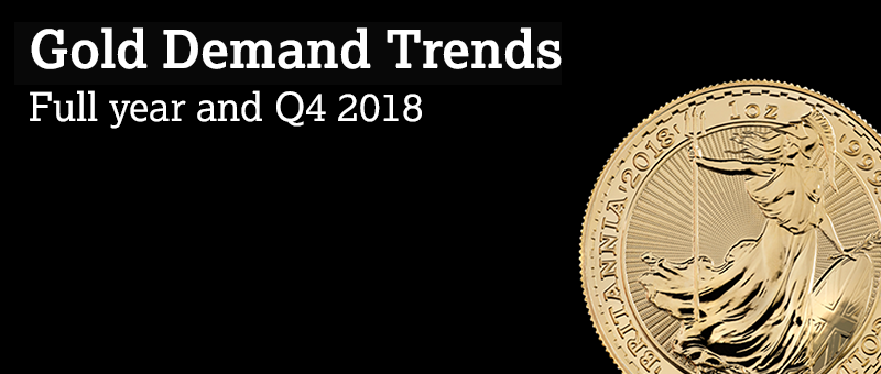 Gold Demand Trends Full Year and Q4 2018